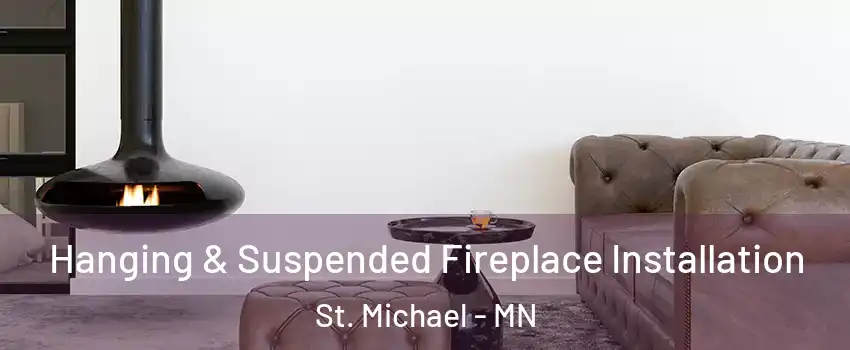  Hanging & Suspended Fireplace Installation St. Michael - MN