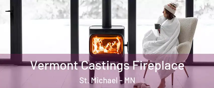  Vermont Castings Fireplace St. Michael - MN